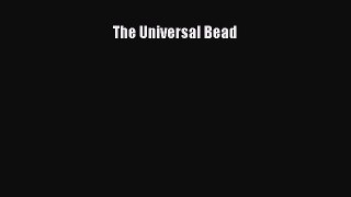 The Universal BeadDownload The Universal Bead  Read Online
