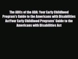 Read ‪The ABCs of the ADA: Your Early Childhood Program's Guide to the Americans with Disabilities‬