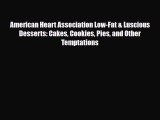 Read ‪American Heart Association Low-Fat & Luscious Desserts: Cakes Cookies Pies and Other