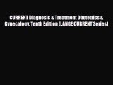 Read ‪CURRENT Diagnosis & Treatment Obstetrics & Gynecology Tenth Edition (LANGE CURRENT Series)‬
