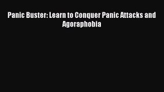 Download Panic Buster: Learn to Conquer Panic Attacks and Agoraphobia  EBook