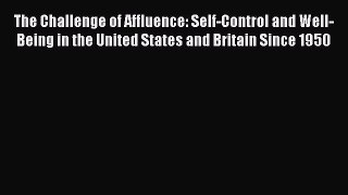 Read The Challenge of Affluence: Self-Control and Well-Being in the United States and Britain