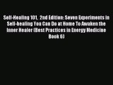 Download Self-Healing 101  2nd Edition: Seven Experiments in Self-healing You Can Do at Home