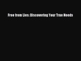 Read Free from Lies: Discovering Your True Needs PDF Free