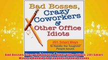Free PDF Download  Bad Bosses Crazy Coworkers  Other Office Idiots 201 Smart Ways to Handle the Toughest Read Online