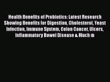 Read Health Benefits of Probiotics: Latest Research Showing Benefits for Digestion Cholesterol