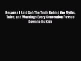 Read Because I Said So!: The Truth Behind the Myths Tales and Warnings Every Generation Passes