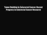 Download Tumor Budding In Colorectal Cancer: Recent Progress In Colorectal Cancer Research