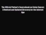 Read The Official Patient's Sourcebook on Colon Cancer: A Revised and Updated Directory for