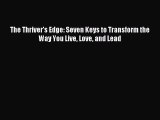 Read The Thriver's Edge: Seven Keys to Transform the Way You Live Love and Lead Ebook Free