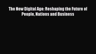 Read The New Digital Age: Reshaping the Future of People Nations and Business Ebook Online