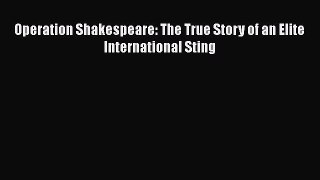 Download Operation Shakespeare: The True Story of an Elite International Sting Ebook Online