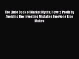 Read The Little Book of Market Myths: How to Profit by Avoiding the Investing Mistakes Everyone