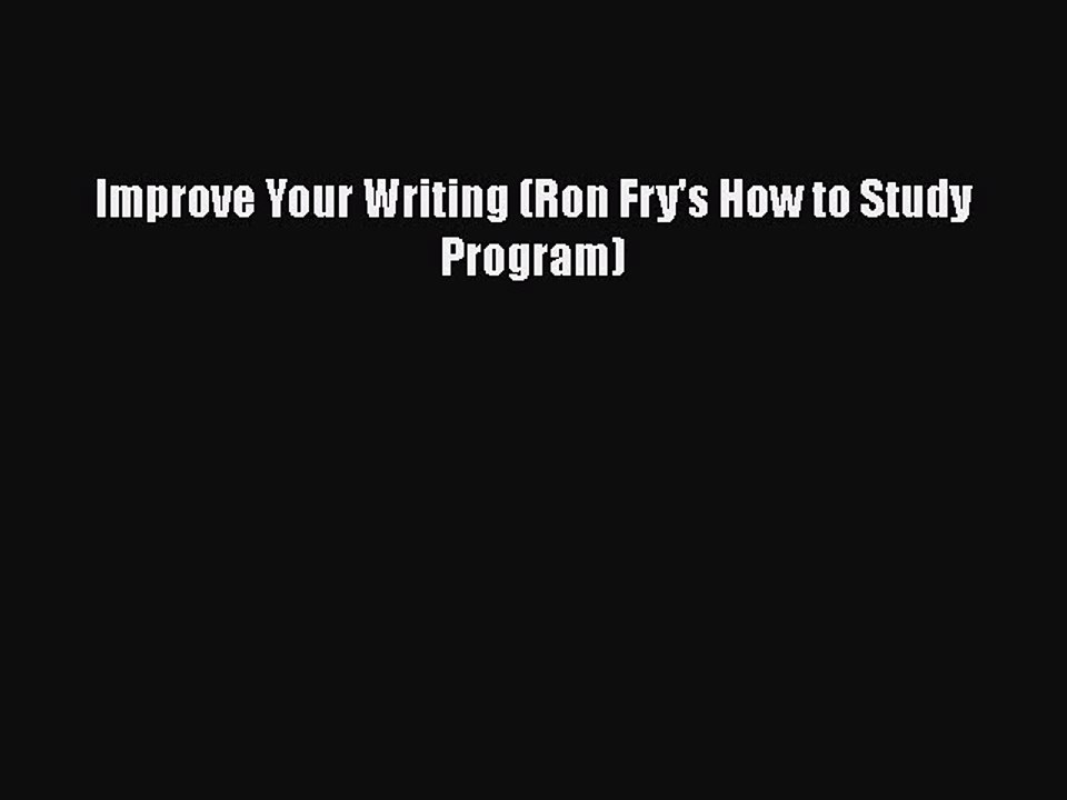 [PDF] Improve Your Writing (Ron Fry's How to Study Program) [Read] Full Ebook