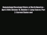 Read Hematology/Oncology Clinics of North America - April 2004: Volume 18 Number 2: Lung Cancer