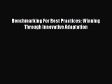 Read Benchmarking For Best Practices: Winning Through Innovative Adaptation Ebook Free