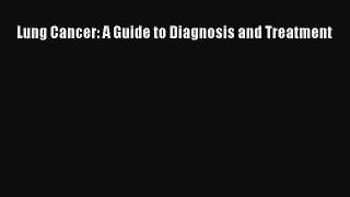 Download Lung Cancer: A Guide to Diagnosis and Treatment PDF Online