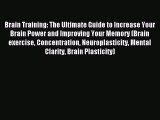 Download Brain Training: The Ultimate Guide to Increase Your Brain Power and Improving Your