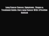 Read Lung Cancer Causes Symptoms  Stages & Treatment Guide: Cure Lung Cancer With  A Positive