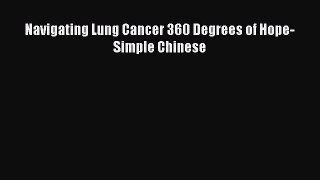 Read Navigating Lung Cancer 360 Degrees of Hope-Simple Chinese Ebook Free