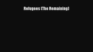 Read Refugees (The Remaining) Ebook Free