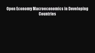 Download Open Economy Macroeconomics in Developing Countries  Read Online