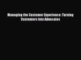Read Managing the Customer Experience: Turning Customers into Advocates Ebook Free