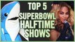 TOP 5 SUPER BOWL HALFTIME PERFORMANCES - Top List Show Ever