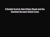 Read A Double Scotch: How Chivas Regal and the Glenlivet Became Global Icons Ebook Free