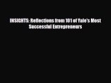 PDF INSIGHTS: Reflections from 101 of Yale's Most Successful Entrepreneurs  EBook