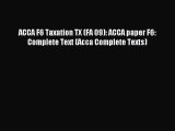 Read ACCA F6 Taxation TX (FA 09): ACCA paper F6: Complete Text (Acca Complete Texts) Ebook
