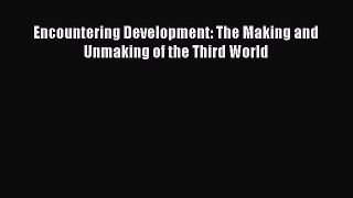Download Encountering Development: The Making and Unmaking of the Third World  Read Online