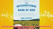 Free PDF Download  The International Bank of Bob Connecting Our Worlds One 25 Kiva Loan at a Time Read Online