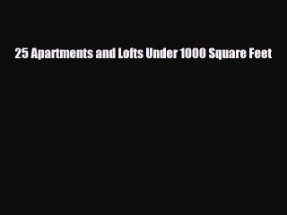 [Download] 25 Apartments and Lofts Under 1000 Square Feet [PDF] Full Ebook