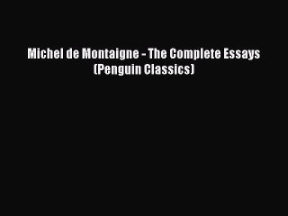 Download Michel de Montaigne - The Complete Essays (Penguin Classics) Ebook Online