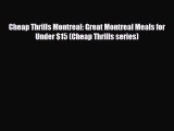 PDF Cheap Thrills Montreal: Great Montreal Meals for Under $15 (Cheap Thrills series) Read