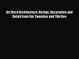 PDF Art Deco Architecture: Design Decoration and Detail from the Twenties and Thirties [Download]