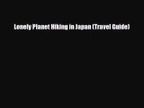 Download Lonely Planet Hiking in Japan (Travel Guide) Read Online