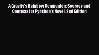 Download A Gravity's Rainbow Companion: Sources and Contexts for Pynchon's Novel 2nd Edition
