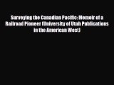 Download Surveying the Canadian Pacific: Memoir of a Railroad Pioneer (University of Utah Publications