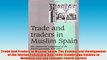 Free PDF Download  Trade and Traders in Muslim Spain The Commercial Realignment of the Iberian Peninsula Read Online