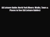 PDF AA Leisure Guide: North York Moors: Walks Tours & Places to See (AA Leisure Guides) Read