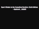 Download Sport Climbs in the Canadian Rockies: Sixth Edition--Updated ... AGAIN! PDF Book Free