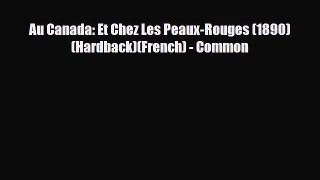 Download Au Canada: Et Chez Les Peaux-Rouges (1890) (Hardback)(French) - Common Read Online