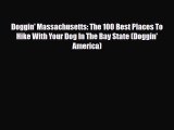PDF Doggin' Massachusetts: The 100 Best Places To Hike With Your Dog In The Bay State (Doggin'