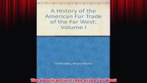 Free PDF Download  The American Fur Trade of the Far West Read Online