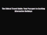 PDF The Ethical Travel Guide: Your Passport to Exciting Alternative Holidays Free Books