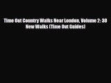 PDF Time Out Country Walks Near London Volume 2: 30 New Walks (Time Out Guides) Free Books