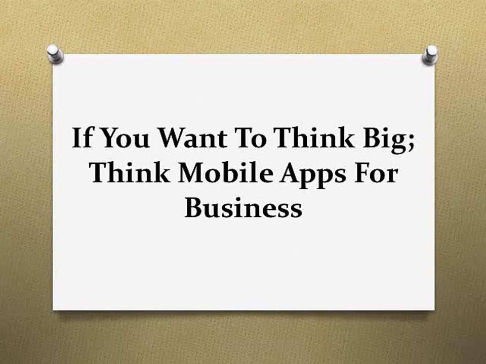 If You Want To Think Big; Think Mobile Apps For Business