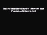 Download The New Wider World: Teacher's Resource Book (Foundation Editions Series) PDF Book